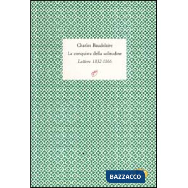 Conquista della solitudine. Lettere 1832-1866 (La)