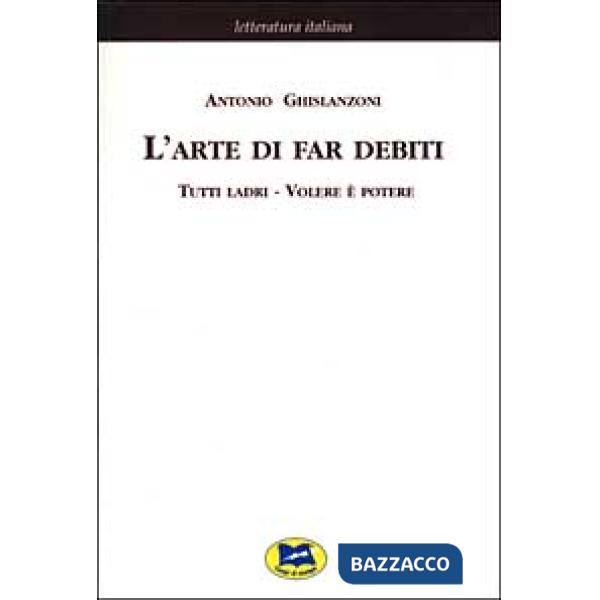 Arte di far debiti-Tutti ladri-Volere è potere [1881] (L')