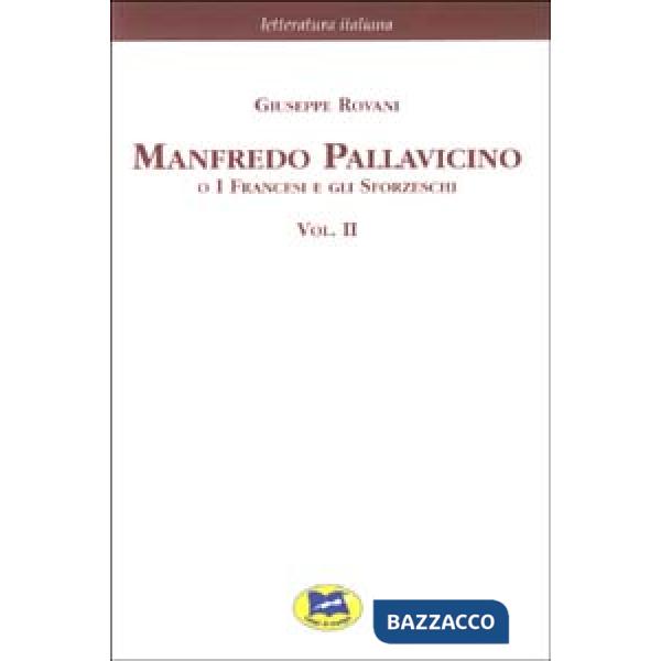Manfredo Pallavicino o I Francesi e gli Sforzeschi [1877]. Vol. 2