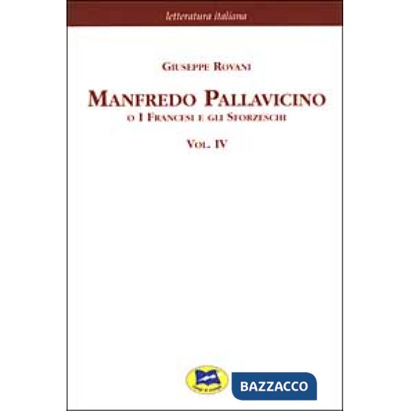 Manfredo Pallavicino o I Francesi e gli Sforzeschi [1877]. Vol. 4