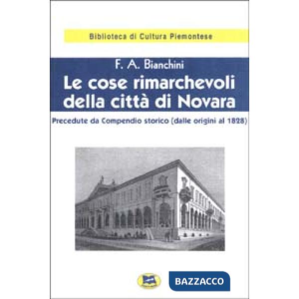 Cose rimarchevoli della città di Novara. Precedute da compendio storico (dalle origini al 1828) (Le)