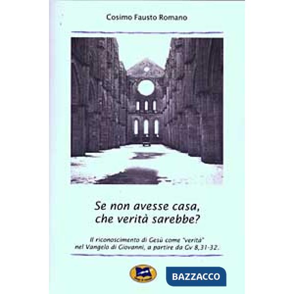 Se non avesse casa, che verità sarebbe? Il riconoscimento di Gesù come "verità" 