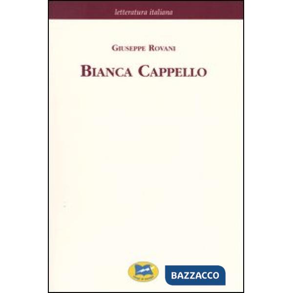 Bianca Cappello. Dramma storico in cinque giornate [1839]