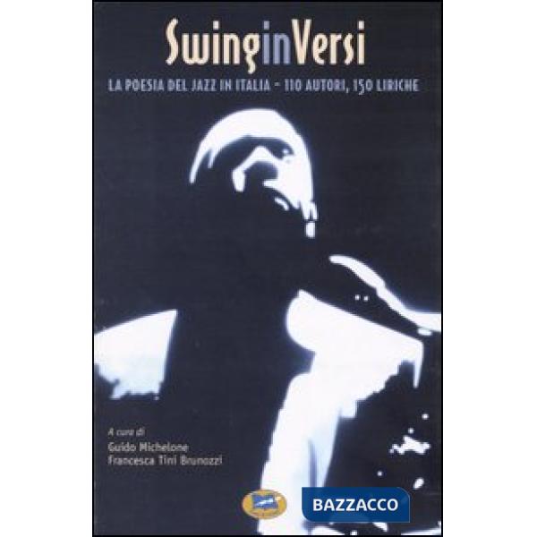 SwinginVersi. La poesia del jazz in Italia. Centodieci autori, centocinquanta liriche