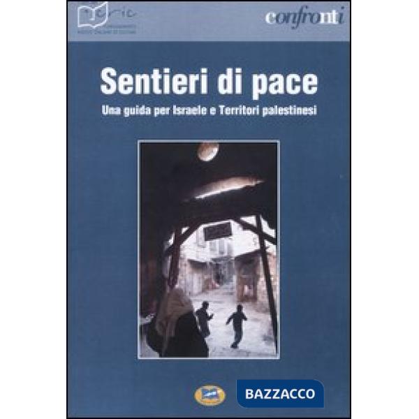 Sentieri di pace. Una guida per Israele e Territori palestinesi
