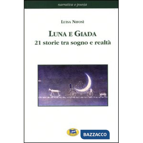 Luna e Giada. 21 storie tra sogno e realtà