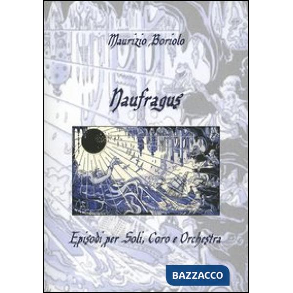 Naufragus. Episodi per soli, coro e orchestra