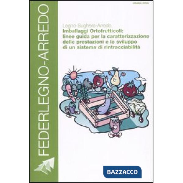 Legno-sughero-arredo. Imballaggi ortofrutticoli: linee guida per la caratterizzazione delle prestazioni e lo sviluppo di un sist