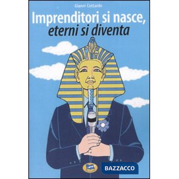 Imprenditori si nasce, eterni si diventa