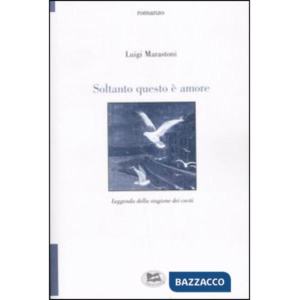 Soltanto questo è amore. Leggenda della stagione dei cocài