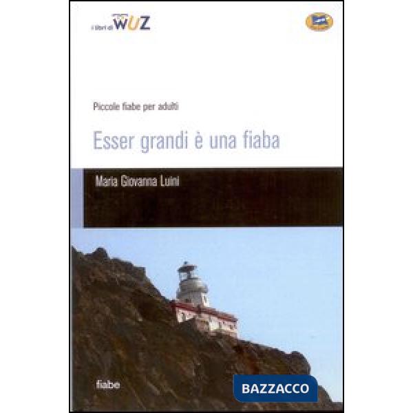 Esser grandi è una fiaba. Piccole fiabe per adulti