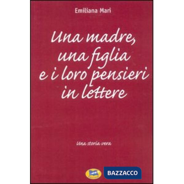 Madre, una figlia e i loro pensieri in lettere. Una storia vera (Una)