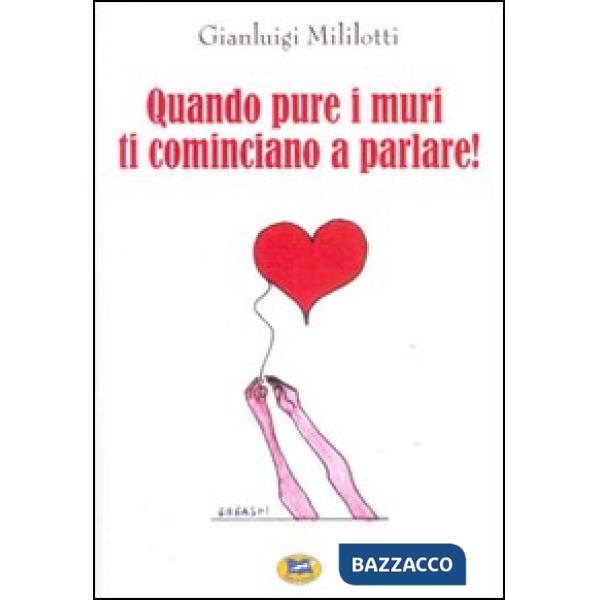 Quando pure i muri ti cominciano a parlare!