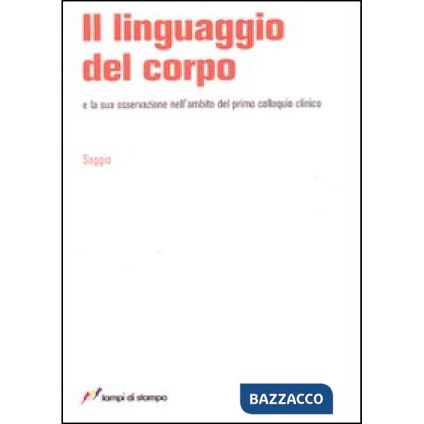 Linguaggio del corpo e la sua osservazione nell'ambito del primo colloquio (Il)