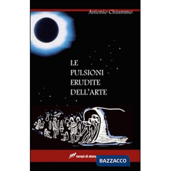 Pulsioni erudite dell'arte (Le)