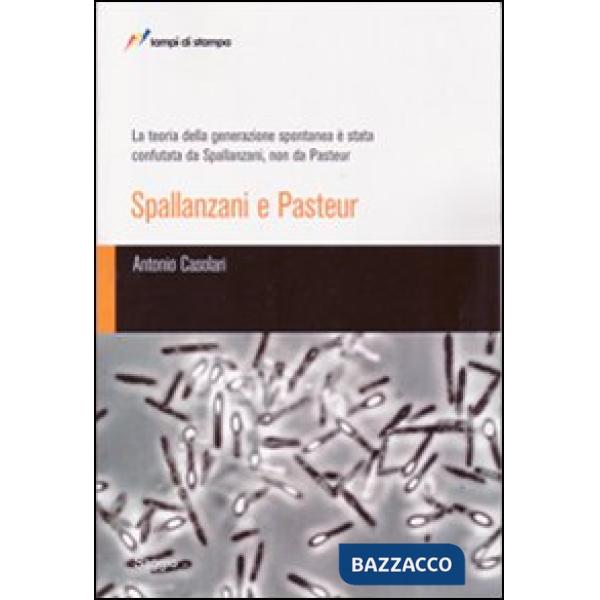 Teoria della generazione spontanea è stata confutata da Spallanzani, non da Past