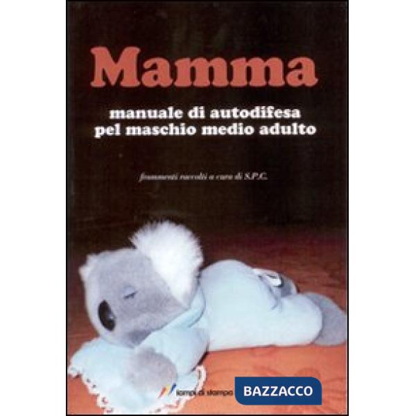 Mamma. Manuale di autodifesa pel maschio medio adulto