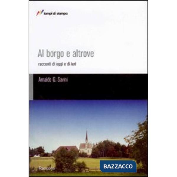 Al borgo e altrove. Racconti di oggi e di ieri