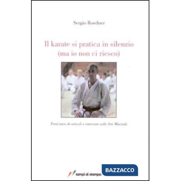 Karate si pratica in silenzio (ma io non ci riesco) (Il)