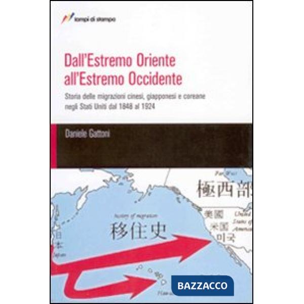 Dall'Estremo Oriente all'Estremo Occidente. Storia delle migrazioni cinesi, giapponesi, coreane negli Stati Uniti dal 1848 al 19