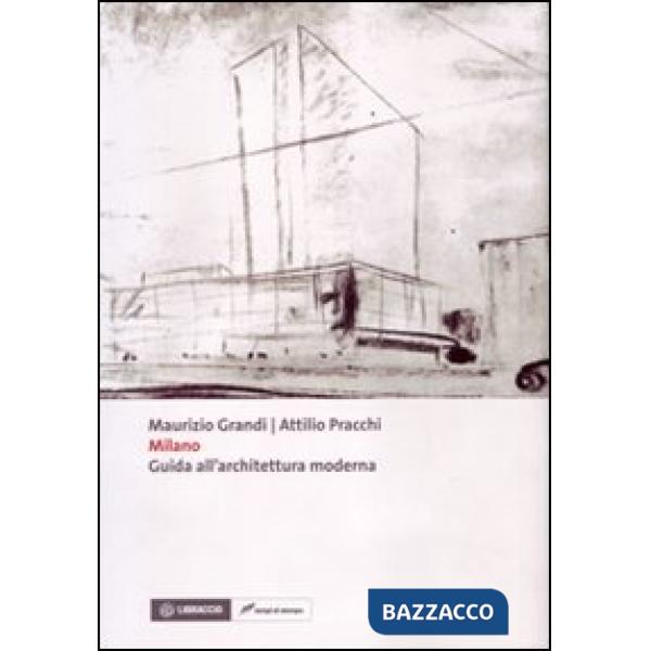 Milano. Guida all'architettura moderna