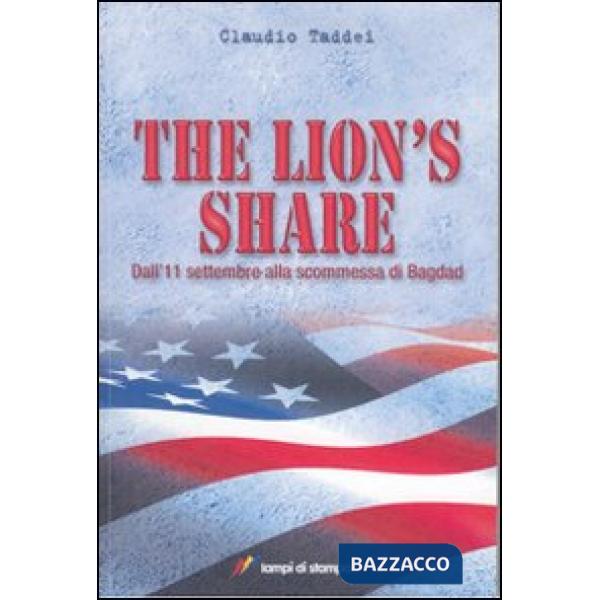 Lion's Share. Dall'11 settembre alla scommessa di Bagdad (The)