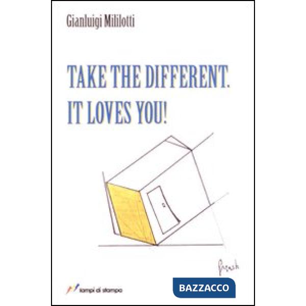 Take the different it loves you!