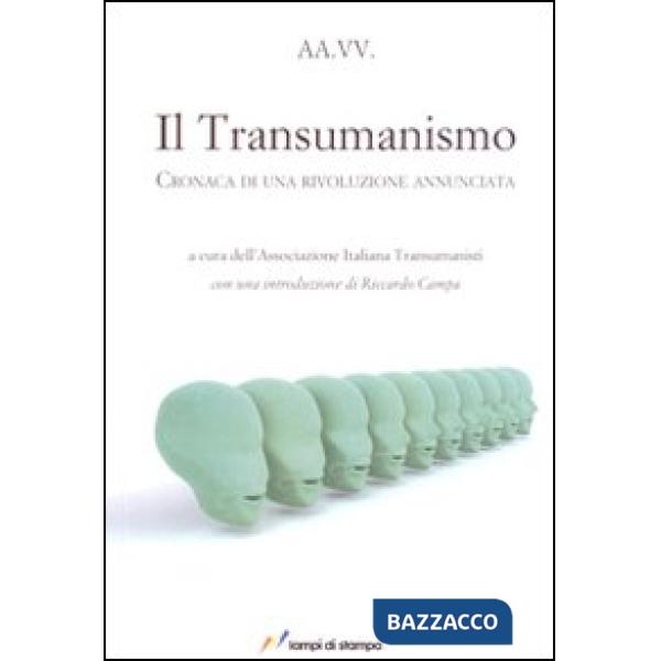 Transumanismo. Cronaca di una rivoluzione annunciata (Il)