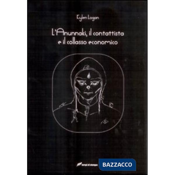 Anunnaki, il contattista e il collasso economico (L')