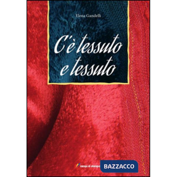 C'è tessuto e tessuto. Ediz. illustrata