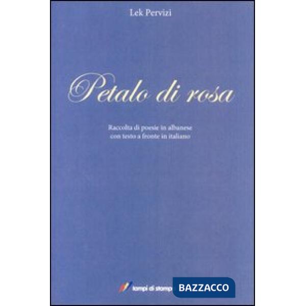Petalo di rosa. Ediz. albanese e italiana