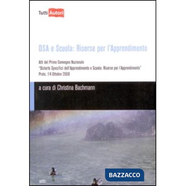 DSA e scuola: risorse per l'apprendimento. Atti del primo Convegno nazionale