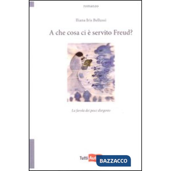 A che cosa ci è servito Freud? La favola dei pesci d'argento