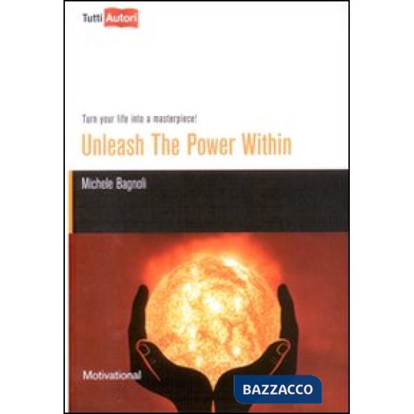 Unleash the power within. Turn your life into a masterpiece!