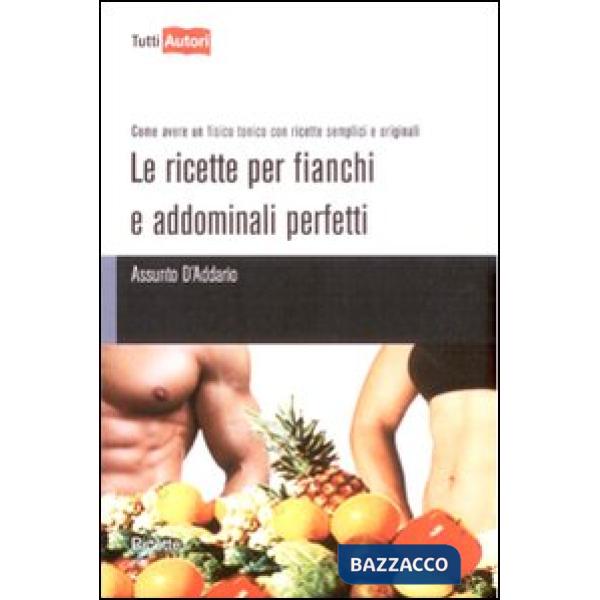 Ricette per fianchi e addominali perfetti (Le)
