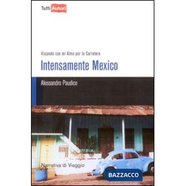 Intesamente Mexico. Viajando con mi alma por la Carretera