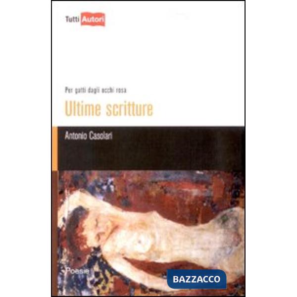 Ultime scritture. Per gatti dagli occhi rosa