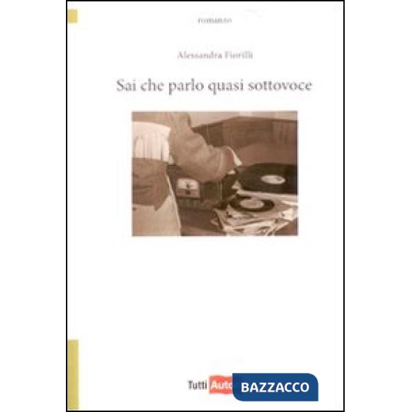 Sai che parlo quasi sottovoce