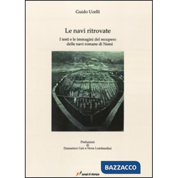 Navi ritrovate. I testi e le immagini del recupero delle navi romane di Nemi (Le