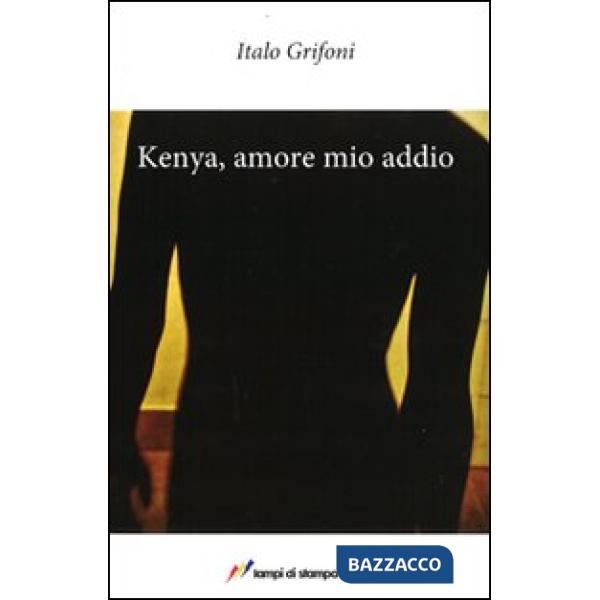 Kenya. Amore mio addio