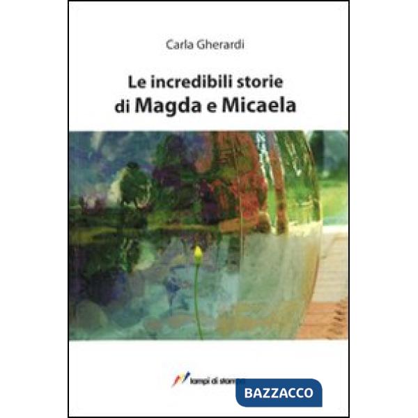 Incredibili storie di Magda e Micaela (Le)