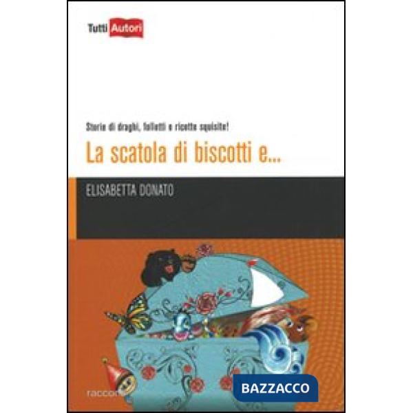 Scatola di biscotti e... Storie di draghi, folletti e ricette squisite! (La)