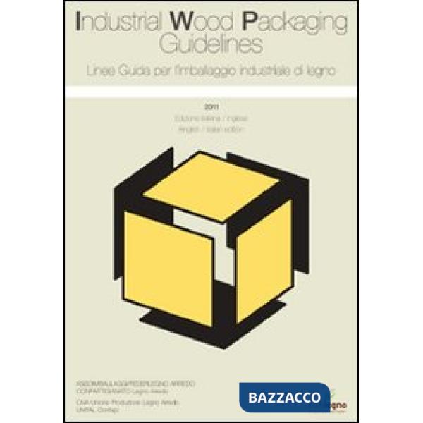 Linee guida per l'imballaggio industriale di legno 2011. Ediz. italiana e ingles