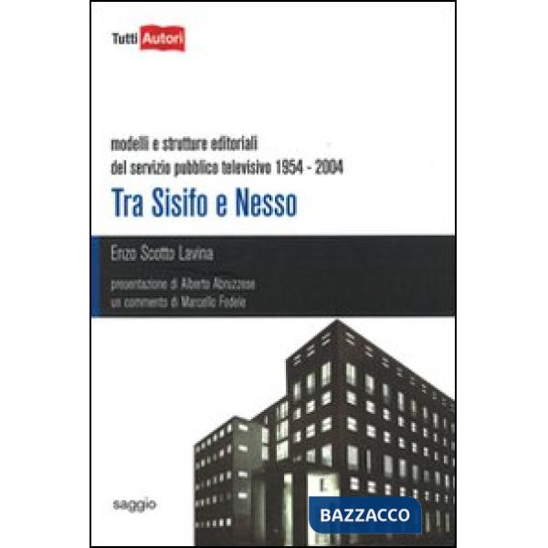 Tra Sisifo e Nesso. Modelli e strutture editoriali del servizio pubblico televisivo 1954-2004