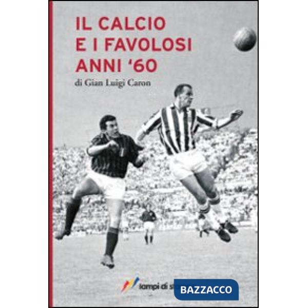 Calcio e i favolosi anni '60 (Il)