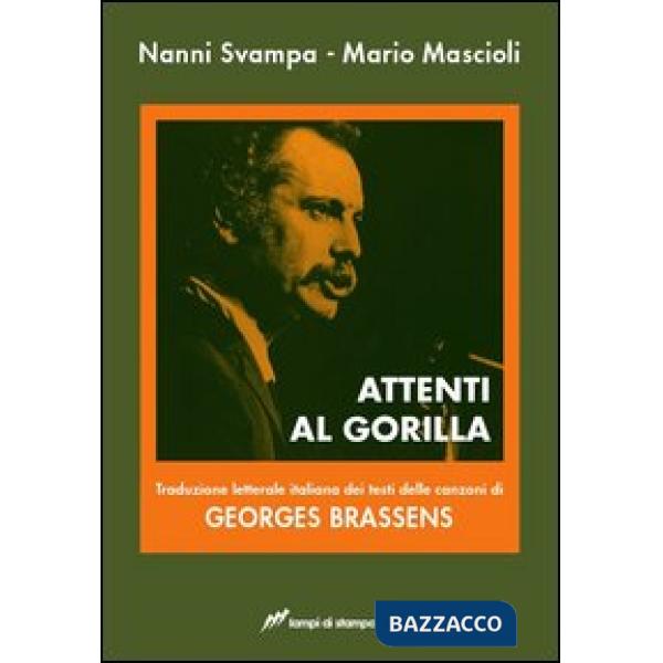 Attenti al gorilla. Traduzione letterale italiana dei testi delle canzoni di Georges Brassens. Ediz. italiana e francese