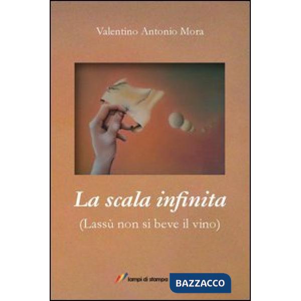 Scala infinita. (Lassù non si beve il vino) (La)