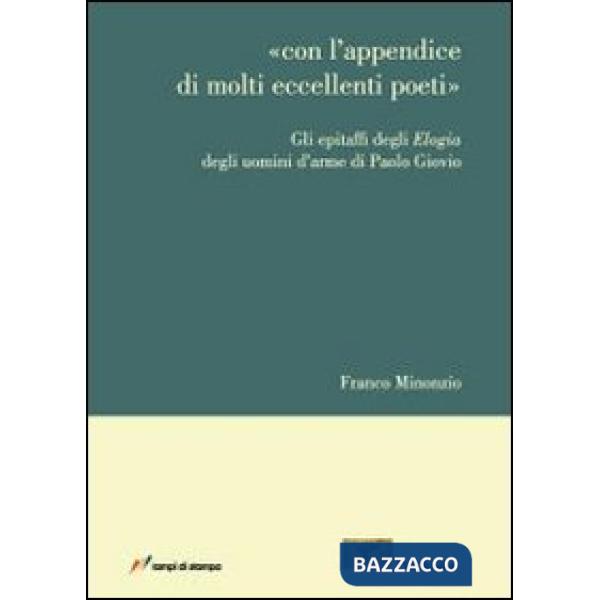 Con l'appendice di molti eccellenti poeti. Gli epitaffi degli Elogia degli uomini d'arme di Paolo Giovio