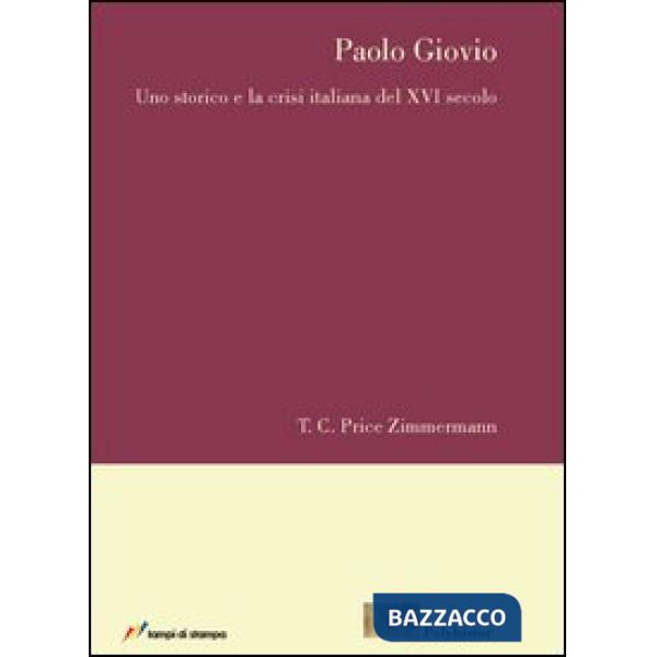 Paolo Giovio. Uno storico e la crisi italiana del XVI secolo