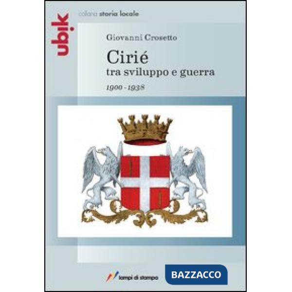 Cirié tra sviluppo e guerra 1900-1938